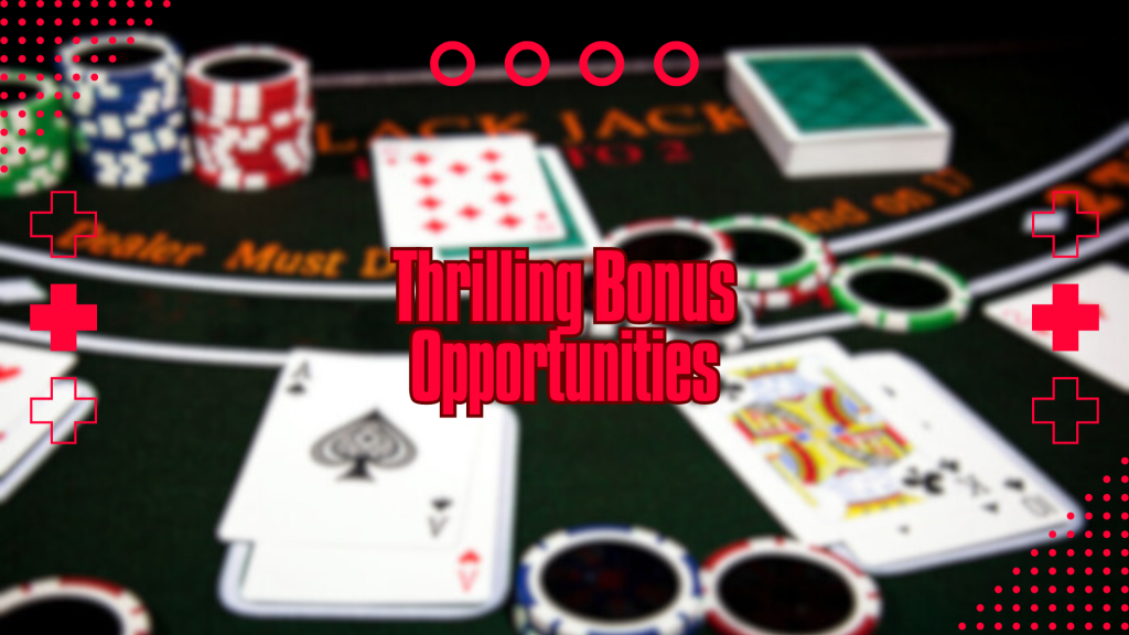 Thrilling Bonus Opportunities