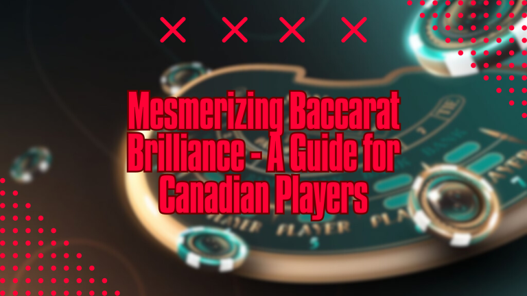 Mesmerizing Baccarat Brilliance – A Guide for Canadian Players