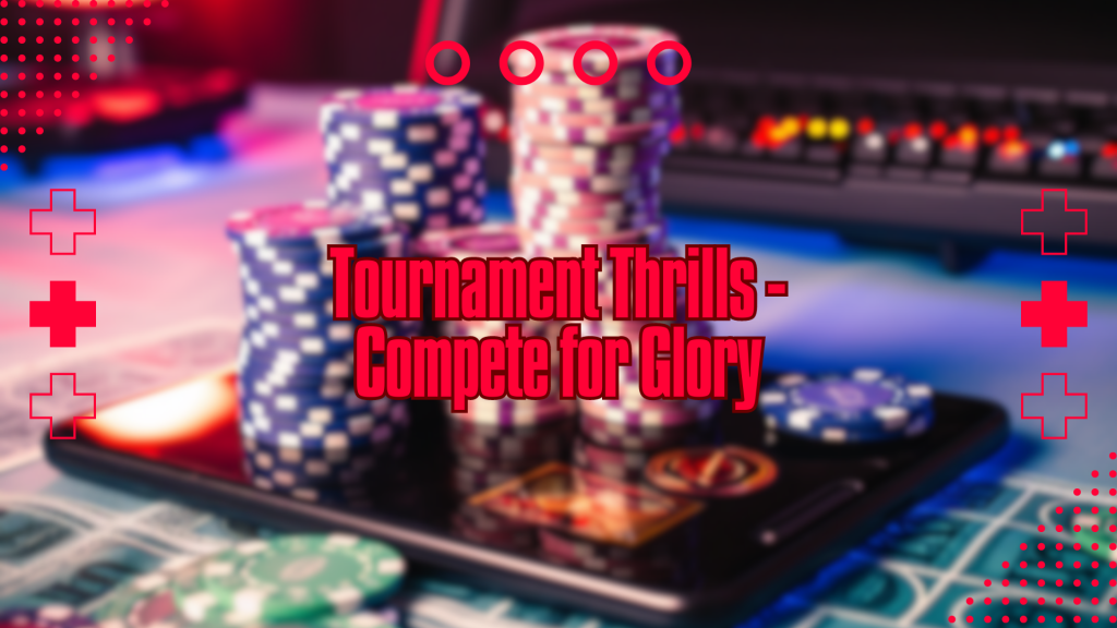 Tournament Thrills - Compete for Glory