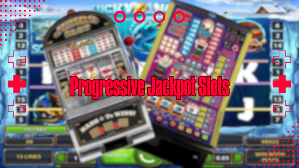 Progressive Jackpot Slots