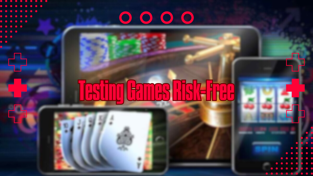 Testing Games Risk-Free